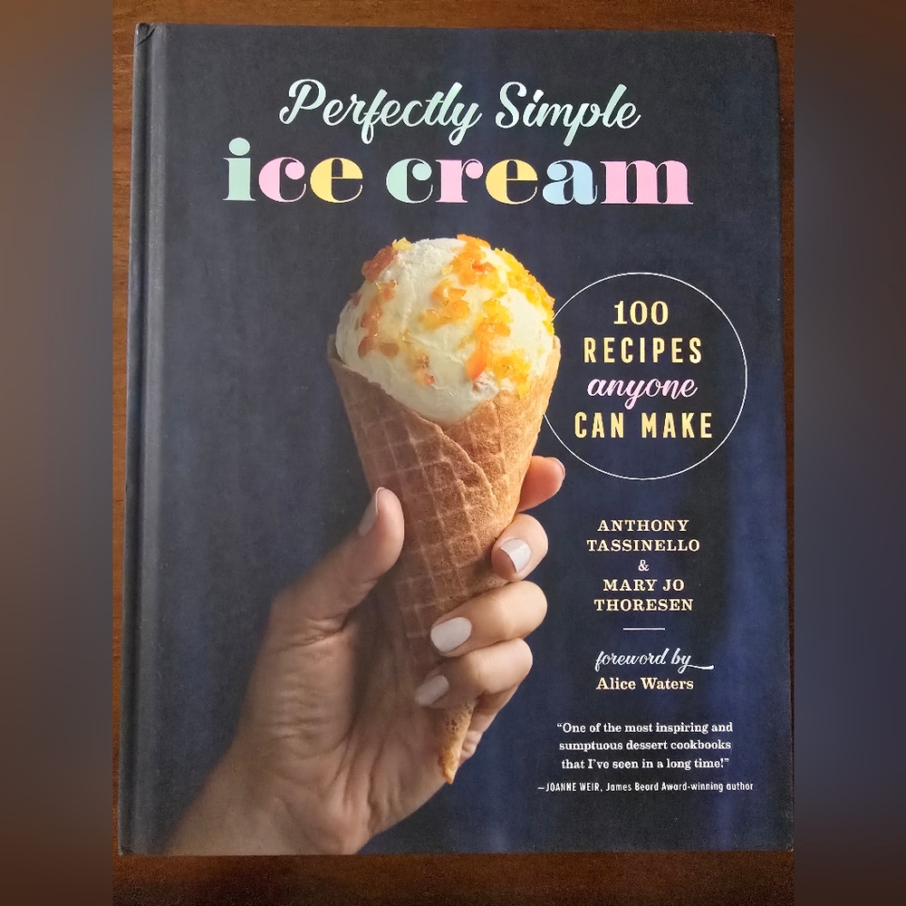 Perfectly Simple Ice Cream By Anthony Tassinello and Mary